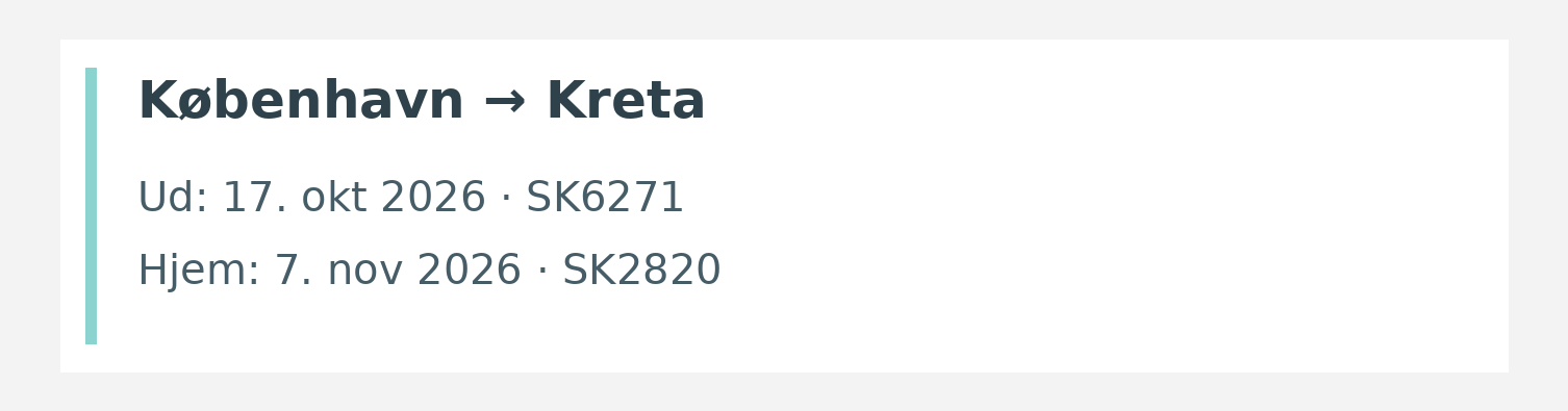 Fly fra København til Kreta. Ud 17. okt 2026 · SK6271. Hjem 7. nov 2026 · SK2820.