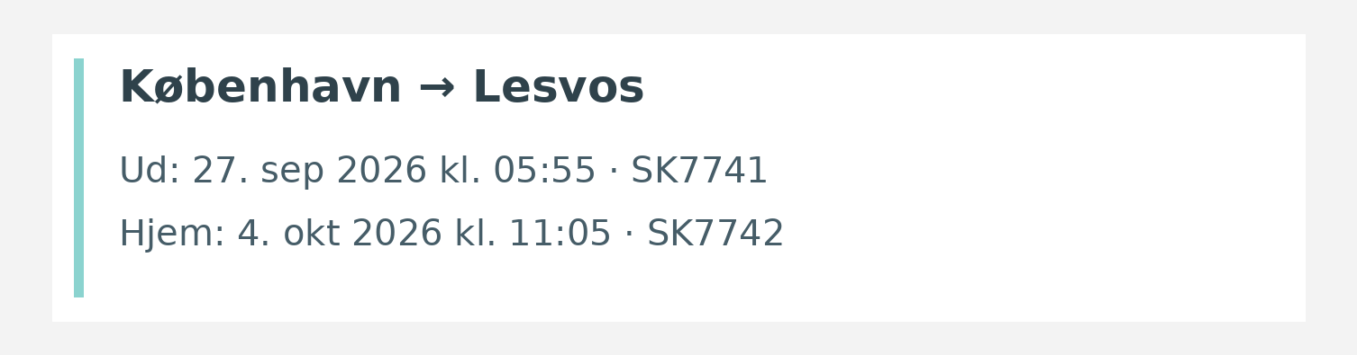 Fly fra København til Lesvos. Ud 27. sep 2026 kl. 05:55 · SK7741. Hjem 4. okt 2026 kl. 11:05 · SK7742.