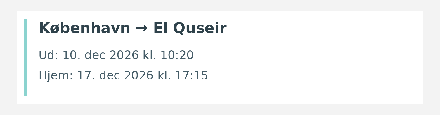 Fly fra København til El Quseir. Ud 10. dec 2026 kl. 10:20. Hjem 17. dec 2026 kl. 17:15.