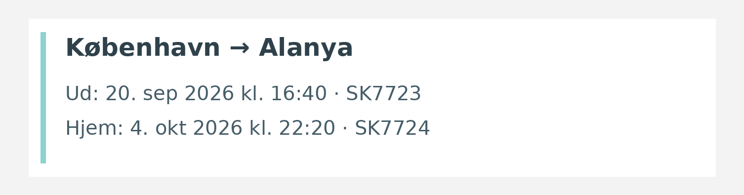 Fly fra København til Alanya. Ud 20. sep 2026 kl. 16:40 · SK7723. Hjem 4. okt 2026 kl. 22:20 · SK7724.