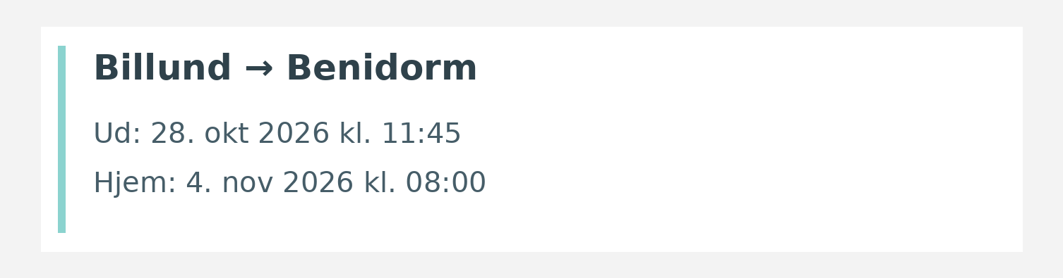 Fly fra Billund til Benidorm. Ud 28. okt 2026 kl. 11:45. Hjem 4. nov 2026 kl. 08:00.