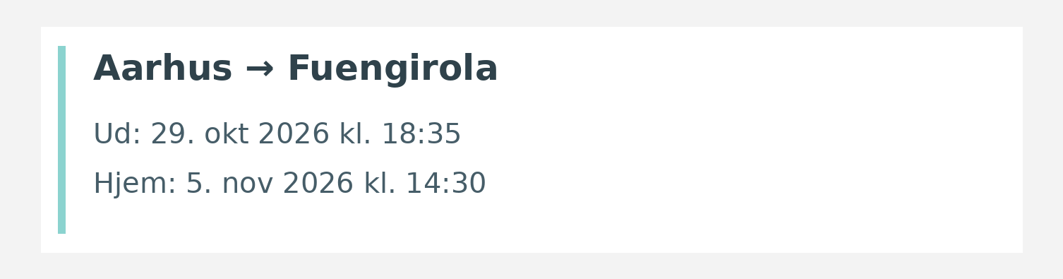 Fly fra Aarhus til Fuengirola. Ud 29. okt 2026 kl. 18:35. Hjem 5. nov 2026 kl. 14:30.