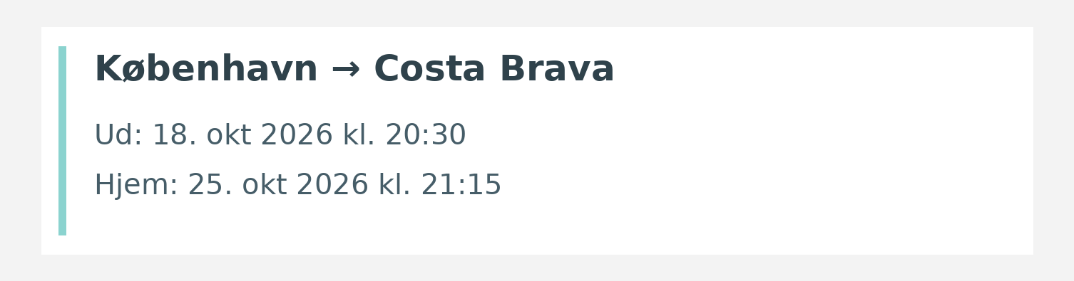Fly fra København til Costa Brava. Ud 18. okt 2026 kl. 20:30. Hjem 25. okt 2026 kl. 21:15.