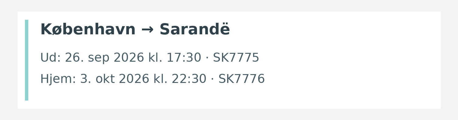 Fly fra København til Sarandë. Ud 26. sep 2026 kl. 17:30 · SK7775. Hjem 3. okt 2026 kl. 22:30 · SK7776.