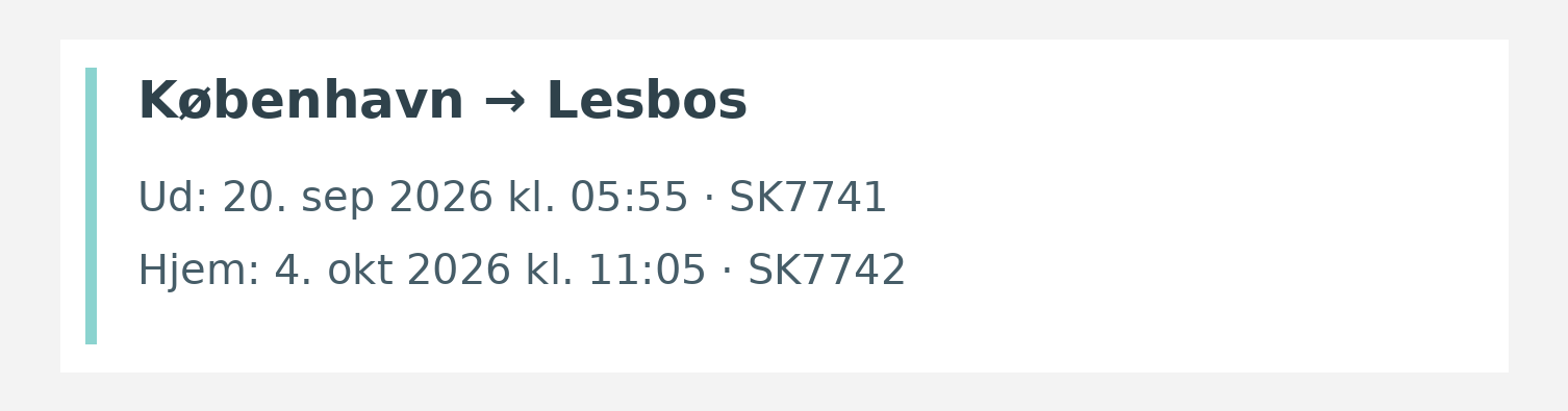Fly fra København til Lesbos. Ud 20. sep 2026 kl. 05:55 · SK7741. Hjem 4. okt 2026 kl. 11:05 · SK7742.