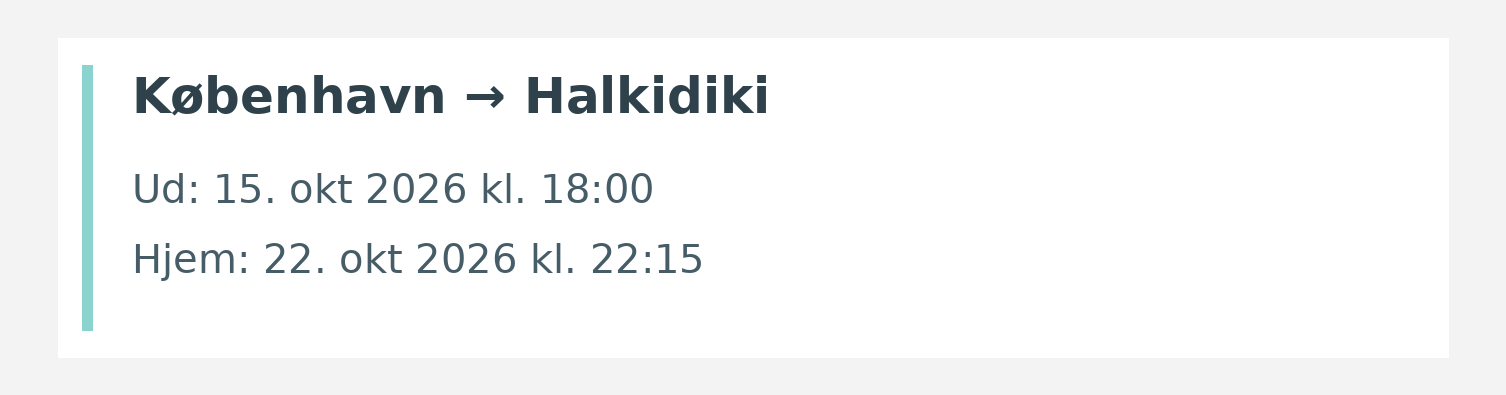 Fly fra København til Halkidiki. Ud 15. okt 2026 kl. 18:00. Hjem 22. okt 2026 kl. 22:15.