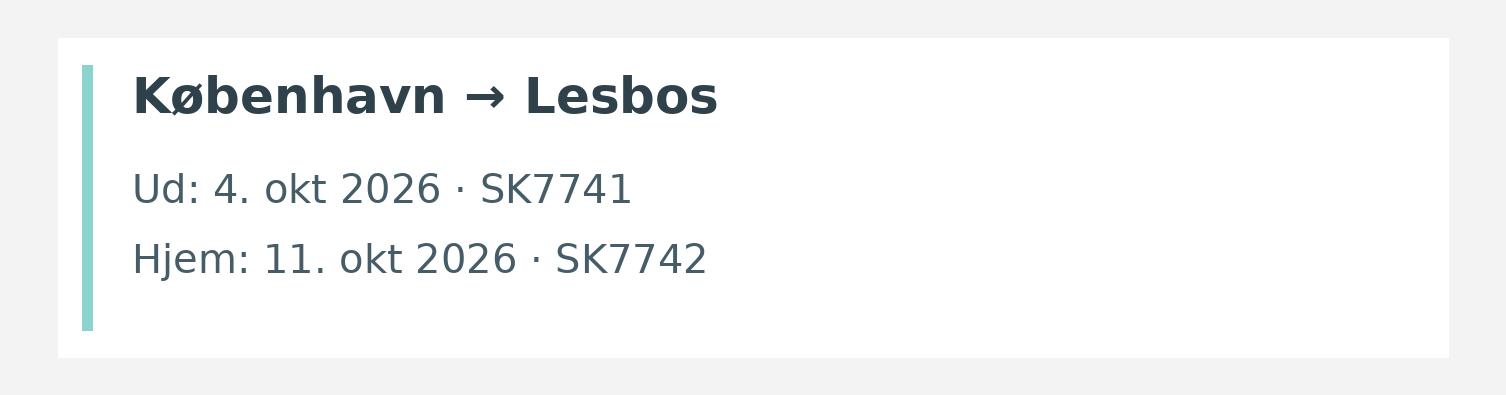 Fly fra København til Lesbos. Ud 4. okt 2026 · SK7741. Hjem 11. okt 2026 · SK7742.