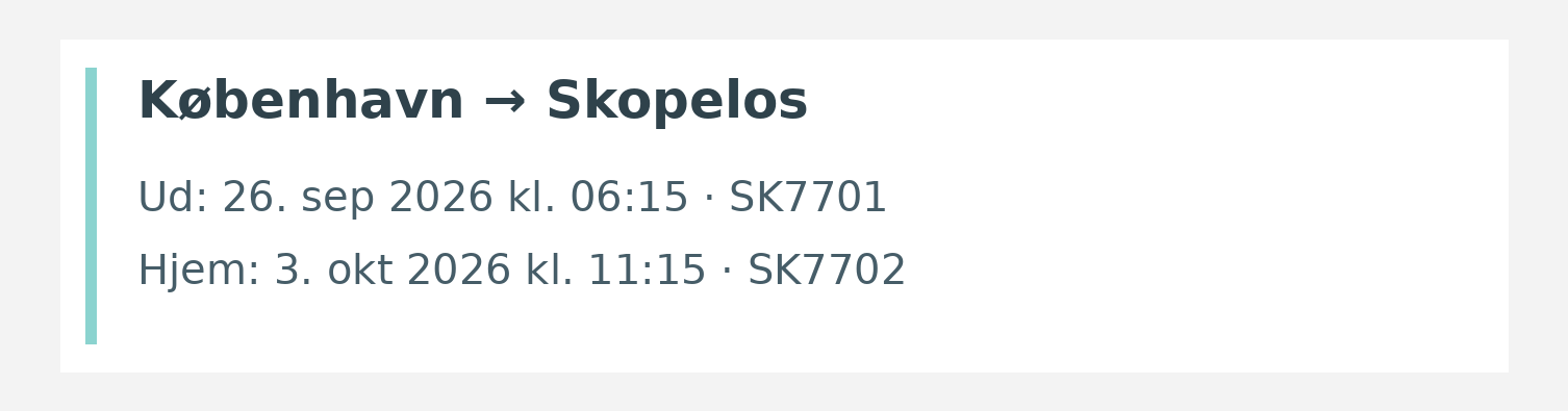Fly fra København til Skopelos. Ud 26. sep 2026 kl. 06:15 · SK7701. Hjem 3. okt 2026 kl. 11:15 · SK7702.