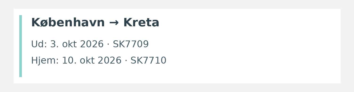 Fly fra København til Kreta. Ud 3. okt 2026 · SK7709. Hjem 10. okt 2026 · SK7710.