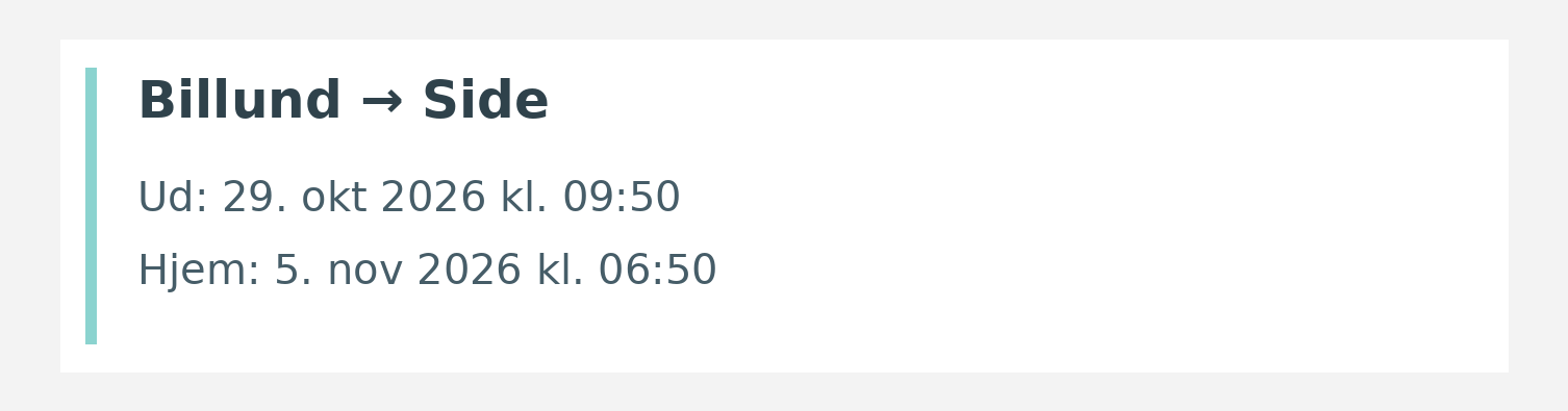 Fly fra Billund til Side. Ud 29. okt 2026 kl. 09:50. Hjem 5. nov 2026 kl. 06:50.