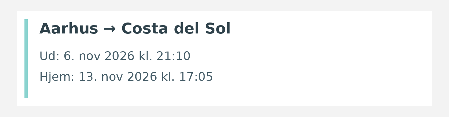 Fly fra Aarhus til Costa del Sol. Ud 6. nov 2026 kl. 21:10. Hjem 13. nov 2026 kl. 17:05.