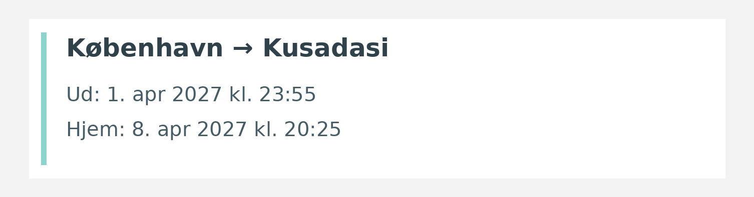 Fly fra København til Kusadasi. Ud 1. apr 2027 kl. 23:55. Hjem 8. apr 2027 kl. 20:25.