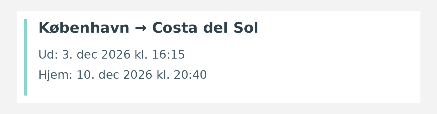 Fly fra København til Costa del Sol. Ud 3. dec 2026 kl. 16:15. Hjem 10. dec 2026 kl. 20:40.
