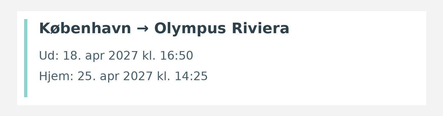 Fly fra København til Olympus Riviera. Ud 18. apr 2027 kl. 16:50. Hjem 25. apr 2027 kl. 14:25.