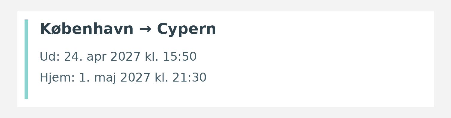 Fly fra København til Cypern. Ud 24. apr 2027 kl. 15:50. Hjem 1. maj 2027 kl. 21:30.
