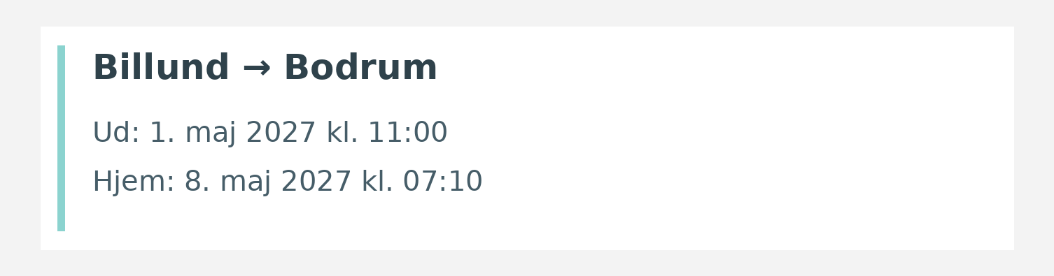 Fly fra Billund til Bodrum. Ud 1. maj 2027 kl. 11:00. Hjem 8. maj 2027 kl. 07:10.