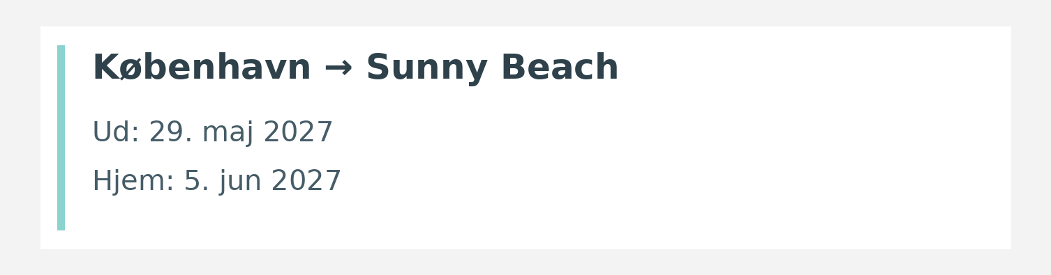 Fly fra København til Sunny Beach. Ud 29. maj 2027. Hjem 5. jun 2027.