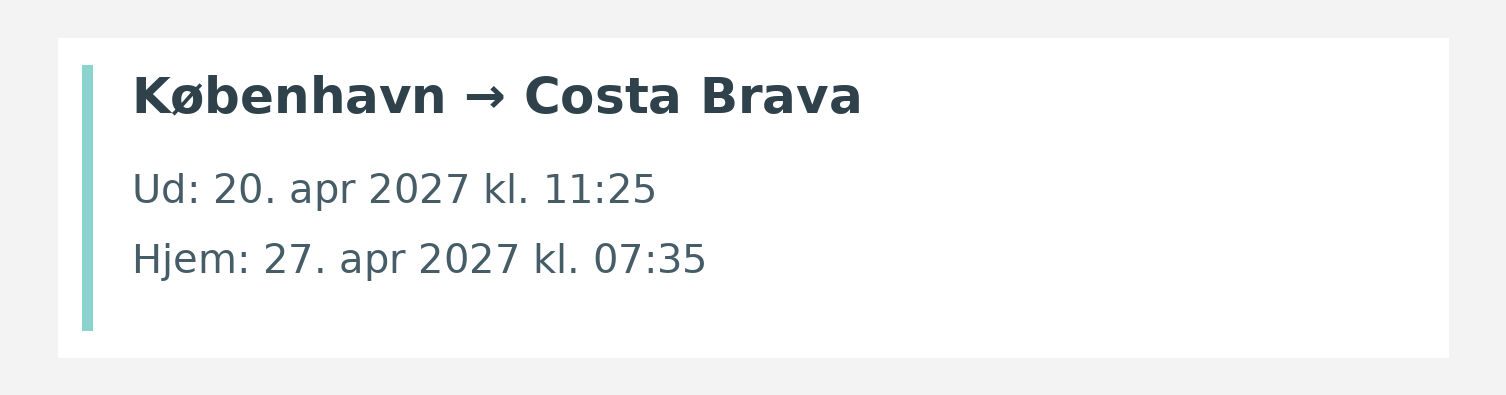 Fly fra København til Costa Brava. Ud 20. apr 2027 kl. 11:25. Hjem 27. apr 2027 kl. 07:35.
