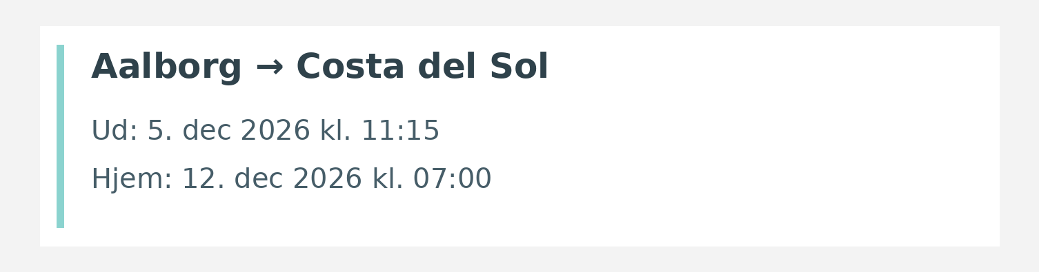 Fly fra Aalborg til Costa del Sol. Ud 5. dec 2026 kl. 11:15. Hjem 12. dec 2026 kl. 07:00.