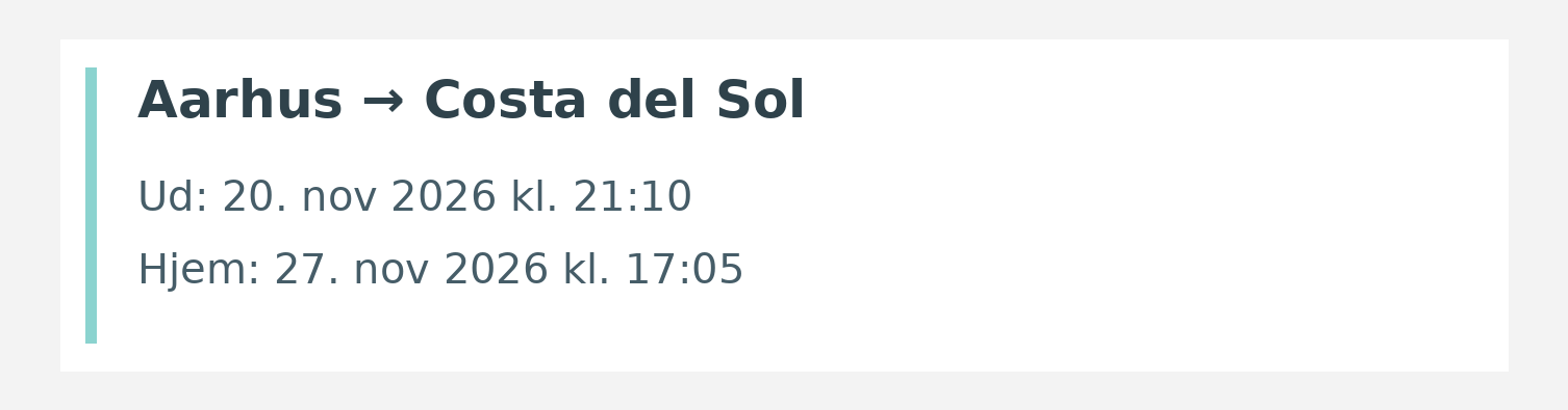Fly fra Aarhus til Costa del Sol. Ud 20. nov 2026 kl. 21:10. Hjem 27. nov 2026 kl. 17:05.