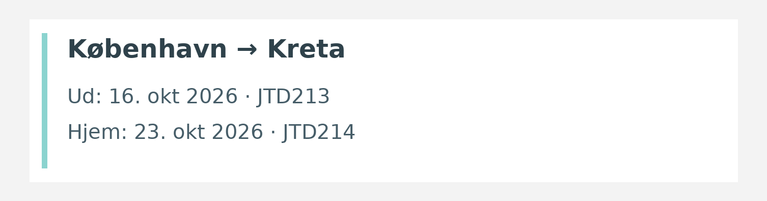 Fly fra København til Kreta. Ud 16. okt 2026 · JTD213. Hjem 23. okt 2026 · JTD214.