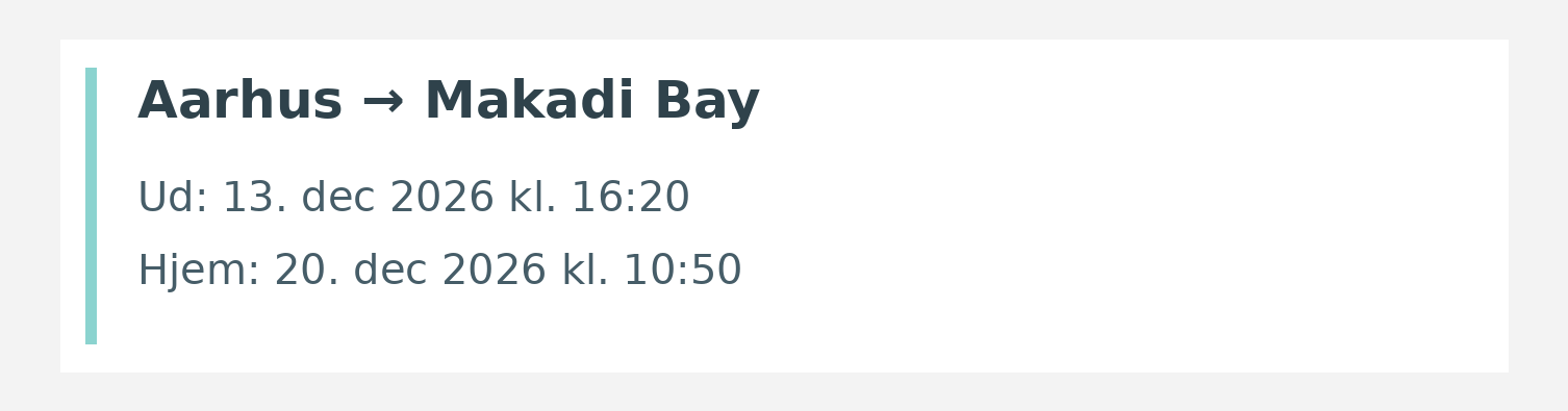 Fly fra Aarhus til Makadi Bay. Ud 13. dec 2026 kl. 16:20. Hjem 20. dec 2026 kl. 10:50.