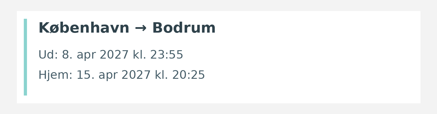Fly fra København til Bodrum. Ud 8. apr 2027 kl. 23:55. Hjem 15. apr 2027 kl. 20:25.
